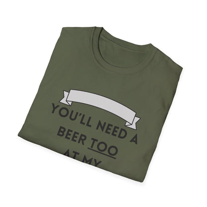 Funny youll need a beer too at my age Unisex Shirt