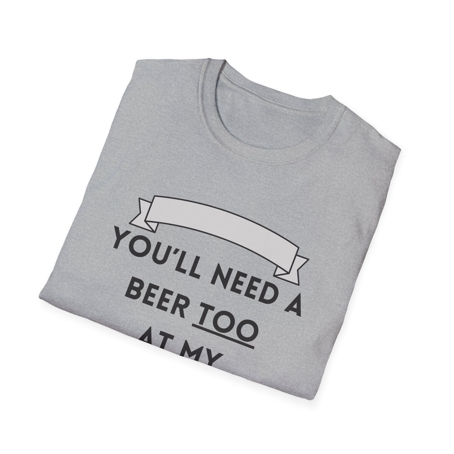 Funny youll need a beer too at my age Unisex Shirt