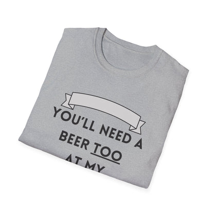 Funny youll need a beer too at my age Unisex Shirt