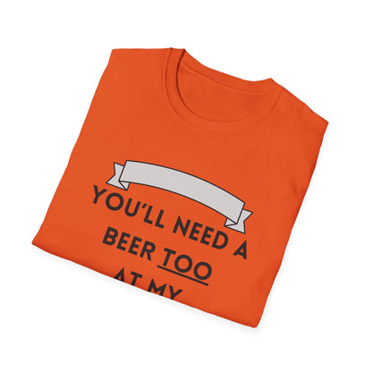 Funny youll need a beer too at my age Unisex Shirt